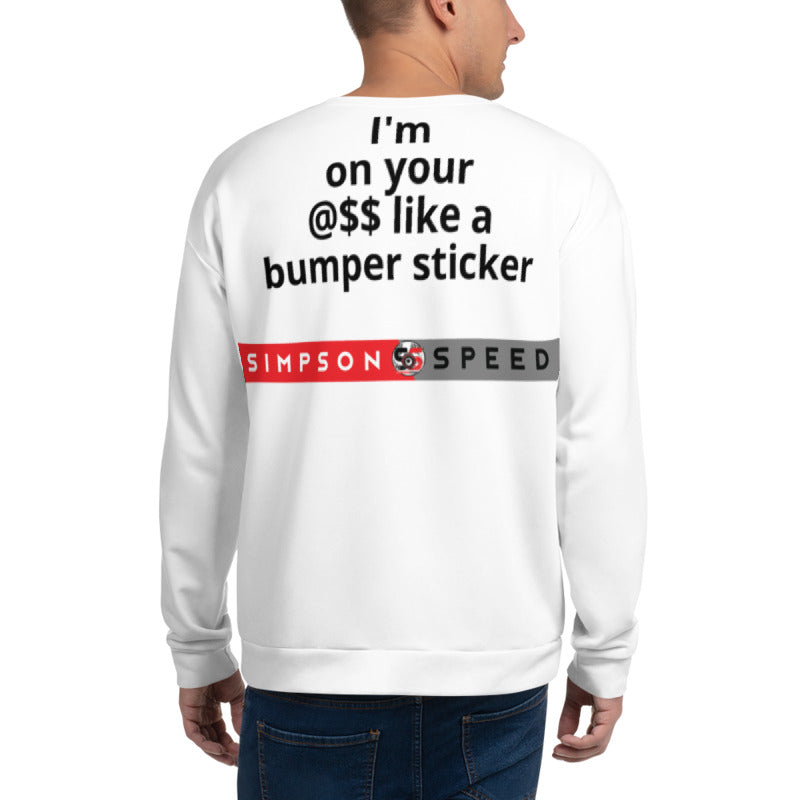 Im on your @$$ like bumper sticker sweatshirt